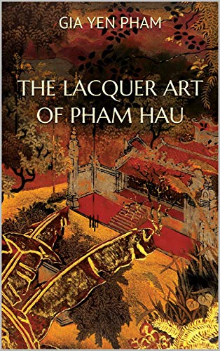 The Lacquer Art Of Pham Hau Ebook Pham Gia Yen Amazon Ca