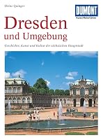 Dresden und Umgebung: Geschichte, Kunst und Kultur der sachsischen Hauptstadt (DuMont Kunst-Reisefuhrer) 3770140281 Book Cover