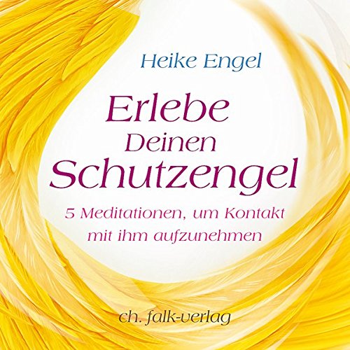 Erlebe Deinen Schutzengel: 5 Meditationen, um Kontakt mit ihm aufzunehmen