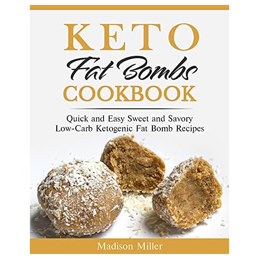 Keto Fat Bombs Cookbook: Quick and Easy, Sweet and Savory Low-Carb Ketogenic Fat Bomb Recipes (Keto Diet Cookbook)