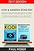 Produktbild Kodi & Amazon Echo Dot: 2 Manuscripts: Ultimate guide to install Kodi on your fire TV Stick & Use Amazon Echo Dot in 2017