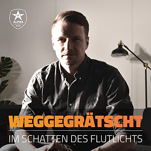 Couverture de Weggegr&auml;tscht - Im Schatten des Flutlichts