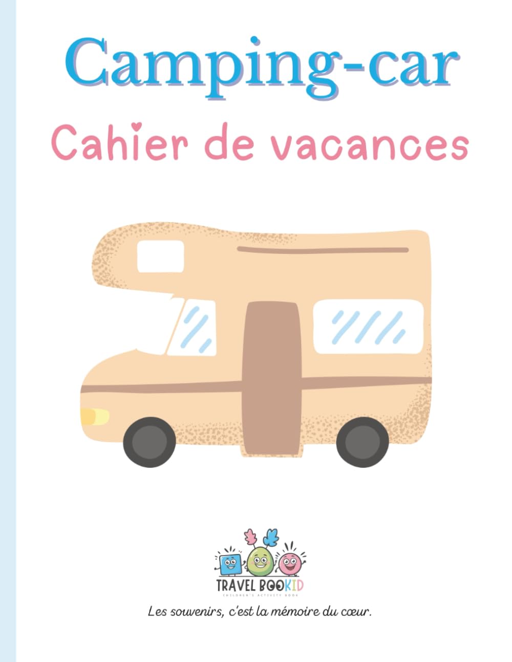 Camping-car – Cahier de vacances Travelbookid: Cahier d’activités et de souvenirs pour enfants – Édition Travelbookid