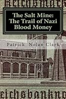 The Salt Mine: The Trail of Nazi Blood Money: Volume 5 (Tom O'Brien: OSS Agent) 1517650348 Book Cover