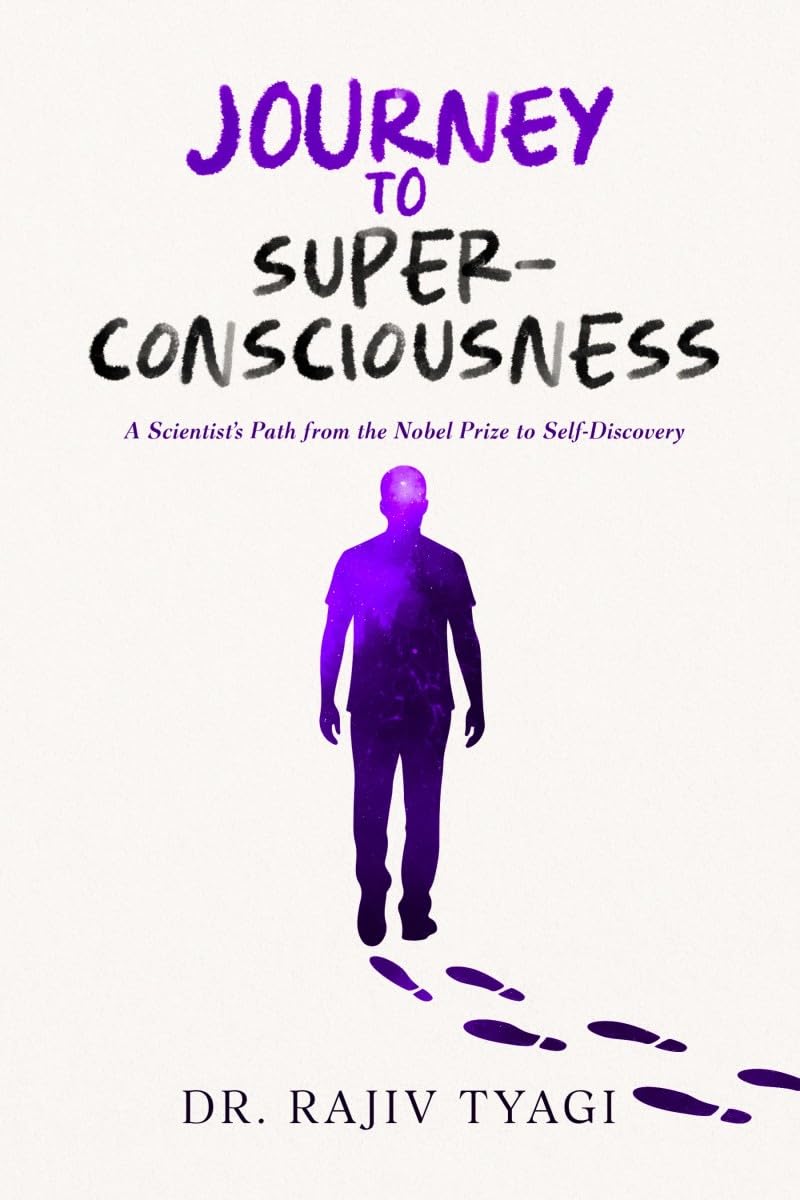 Journey to Super-consciousness: A Scientist's Path from the Nobel Prize to Self-Discovery