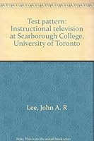 Test pattern: Instructional television at Scarborough College, University of Toronto 0802001246 Book Cover