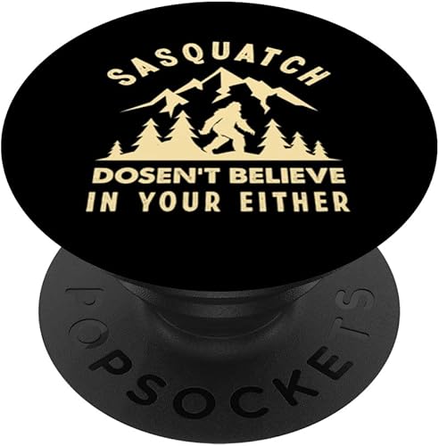 Sasquatch Dosen't Belive In You tampoco Bigfoot PopSockets intercambiables PopGrip