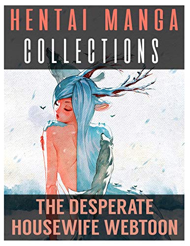 Hentai Manga Collections: The Desperate Housewife Webtoon Seinen Adult Hentai Manga Collections: The Desperate Housewife Webtoon Seinen Adult