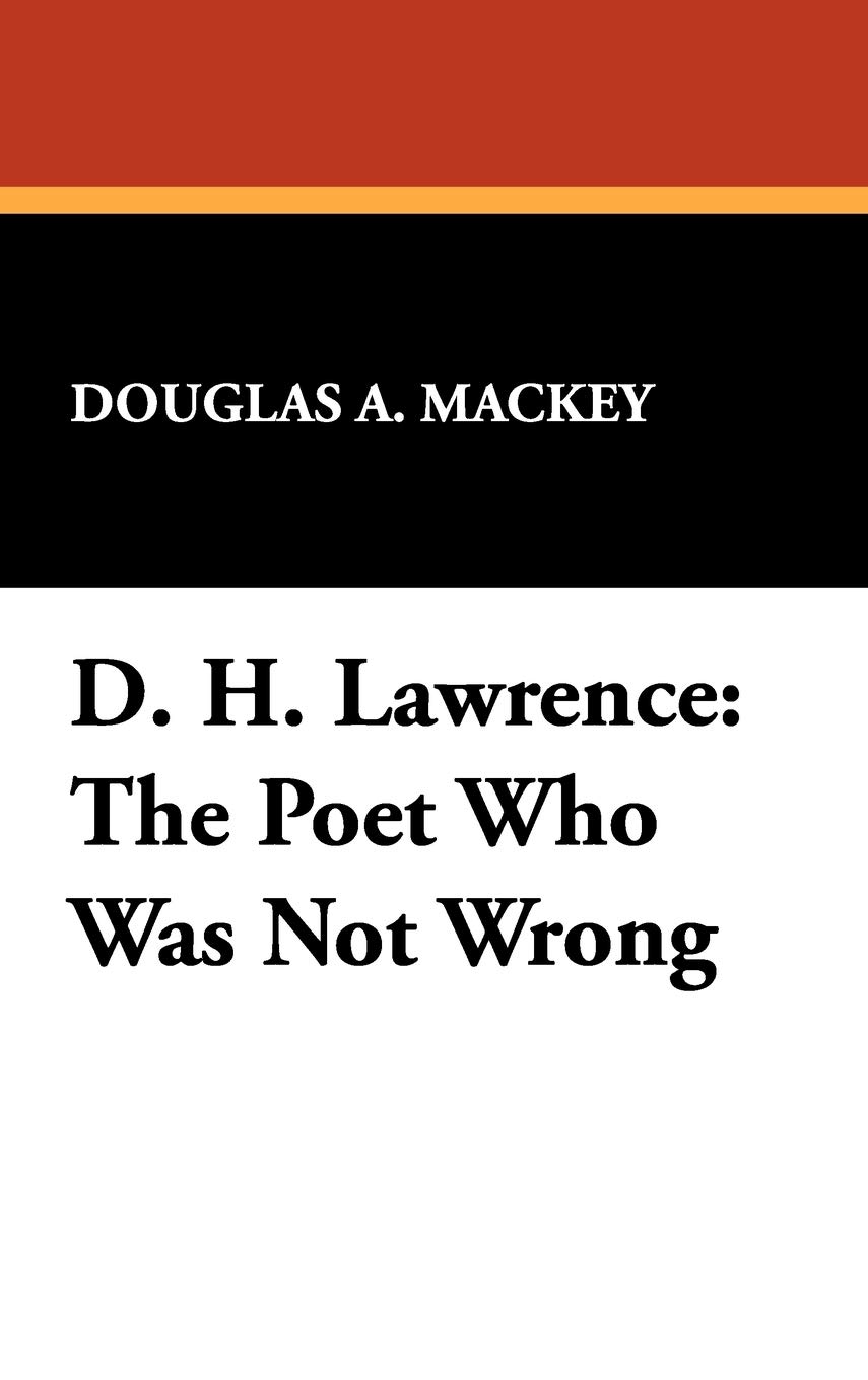 D. H. Lawrence: The Poet Who Was Not Wrong: 42 (Milford Series,)