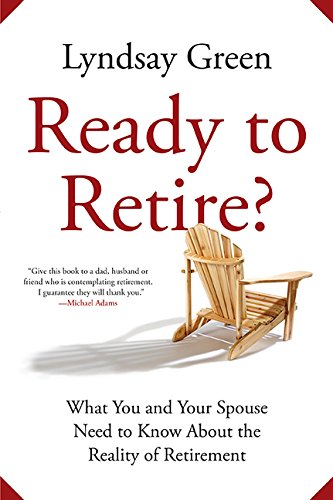 Ready to Retire?: What You and Your Spouse Need to Know About the Reality of Retirement