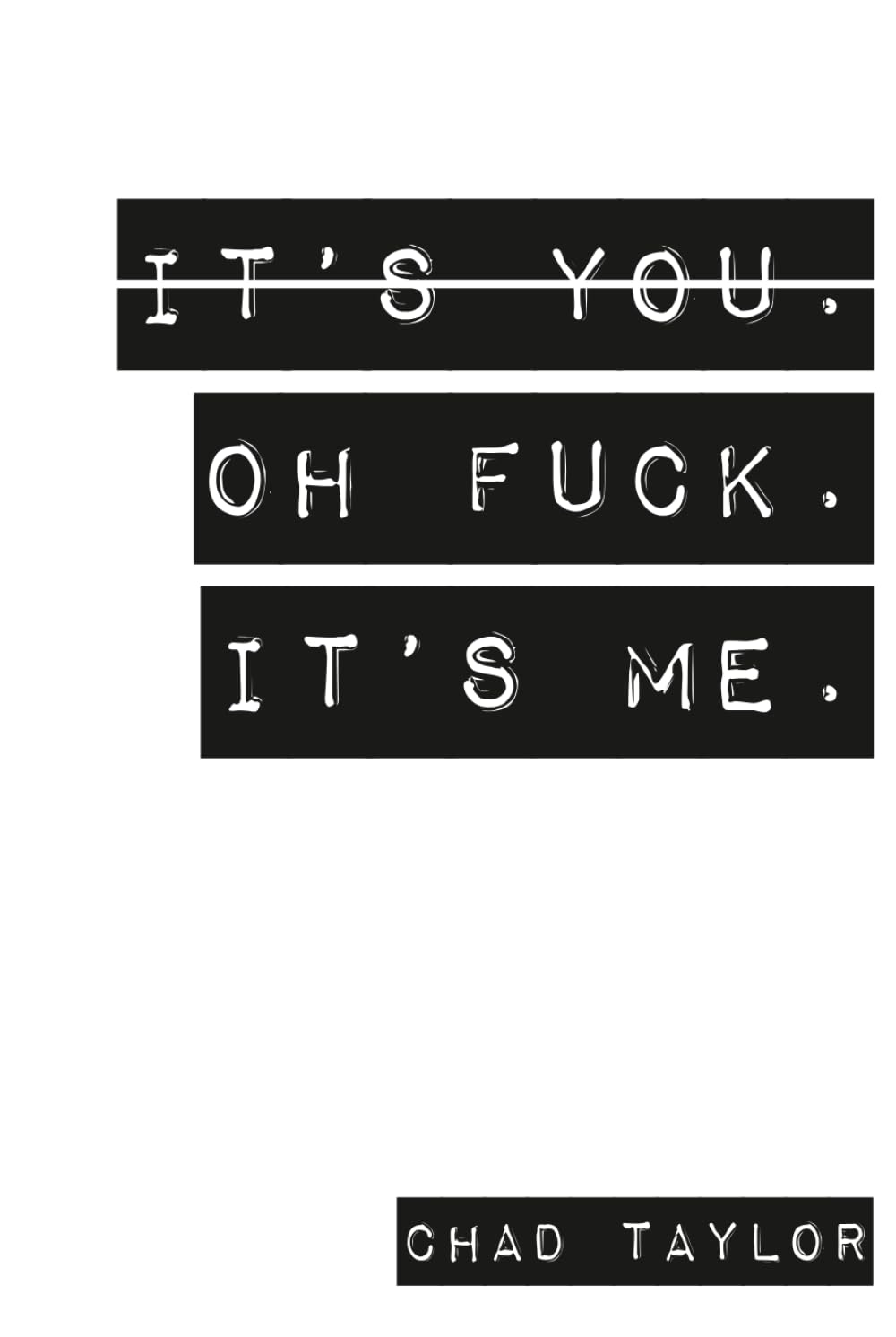 It's You. Oh Fuck. It's ME.: A Therapists View on Relationships