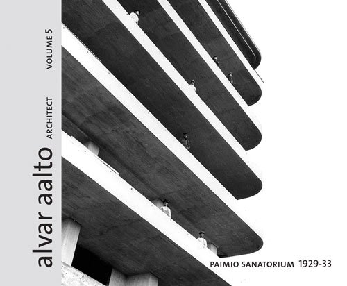Alvar Aalto Architect Vol 5 Paimio Sanatorium 1928 33 Laaksonen Esa alvar-aalto-architect-vol-5-paimio-sanatorium-1928-33-laaksonen-esa