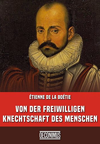 Von der freiwilligen Knechtschaft des Menschen (Übersetzung) (German Edition)