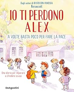 Vedi scheda su Amazon Io ti perdono Alex. A volte basta poco per fare la pace. Ediz. a colori