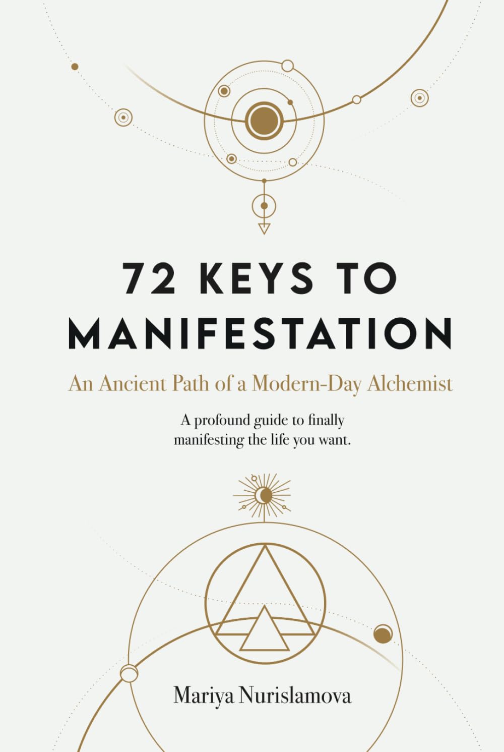 72 Keys to Manifestation: An Ancient Path of a Modern-day Alchemist