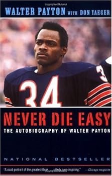 by Don Yaeger,by Walter Payton Never Die Easy: The Autobiography of Walter Payton(text only) [Paperback]2001