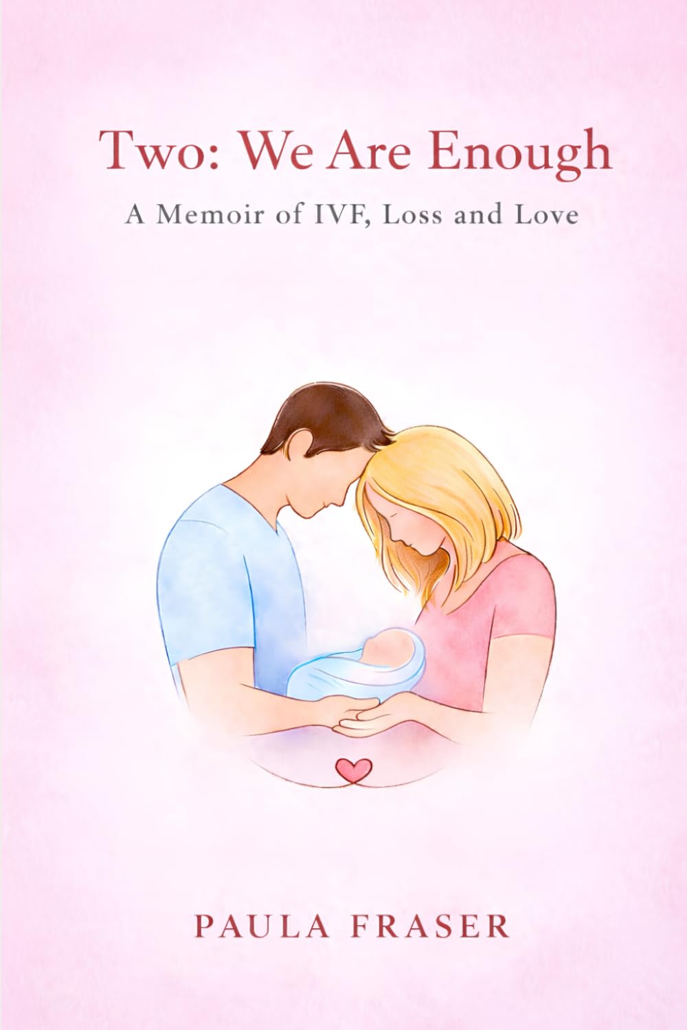 Two: We Are Enough: A Memoir of IVF, Loss and Love