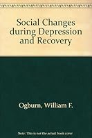 Social Changes During Depression And Recovery 0306704838 Book Cover