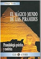 Magico mundo de la piramides : piramidologia practica y esoterica 8495067064 Book Cover