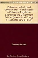 Petroleum, Industry and Governments: An Introduction to Petroleum Regulation, Economics and Government Policies 9041197478 Book Cover