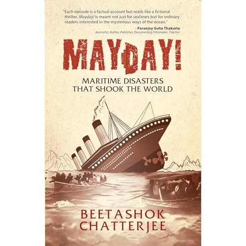 MayDay! Maritime Disasters that shook the World -- Beetashok Chatterjee episode artwork