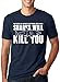Mens Sharks Will Kill You T Shirt Funny Whatever Doesn't Kill You Stronger Tee (Navy) L