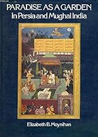 Paradise As a Garden: In Persia and Mughal India (World Landscape Art and Architecture Series) 0859676668 Book Cover