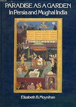 Paradise As a Garden: In Persia and Mughal India (World Landscape Art