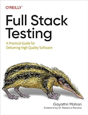 Book cover Full Stack Testing: A Practical Guide for Delivering High Quality Software