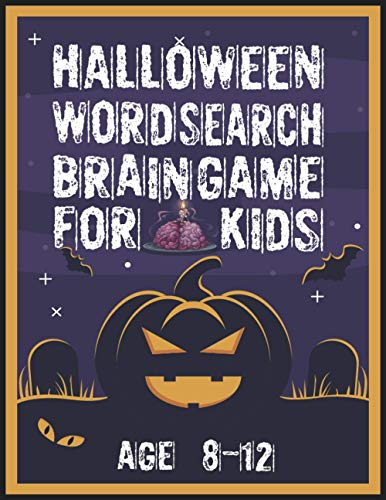 HALLOWEEN WORD SEARCH BRAIN GAME FOR KIDS AGE 8-12: Halloween Word Search Puzzle Activities Book for Kids All Ages 8-12 | Large Print From Easy-to-Read content. Perfect Giving Halloween Gifts