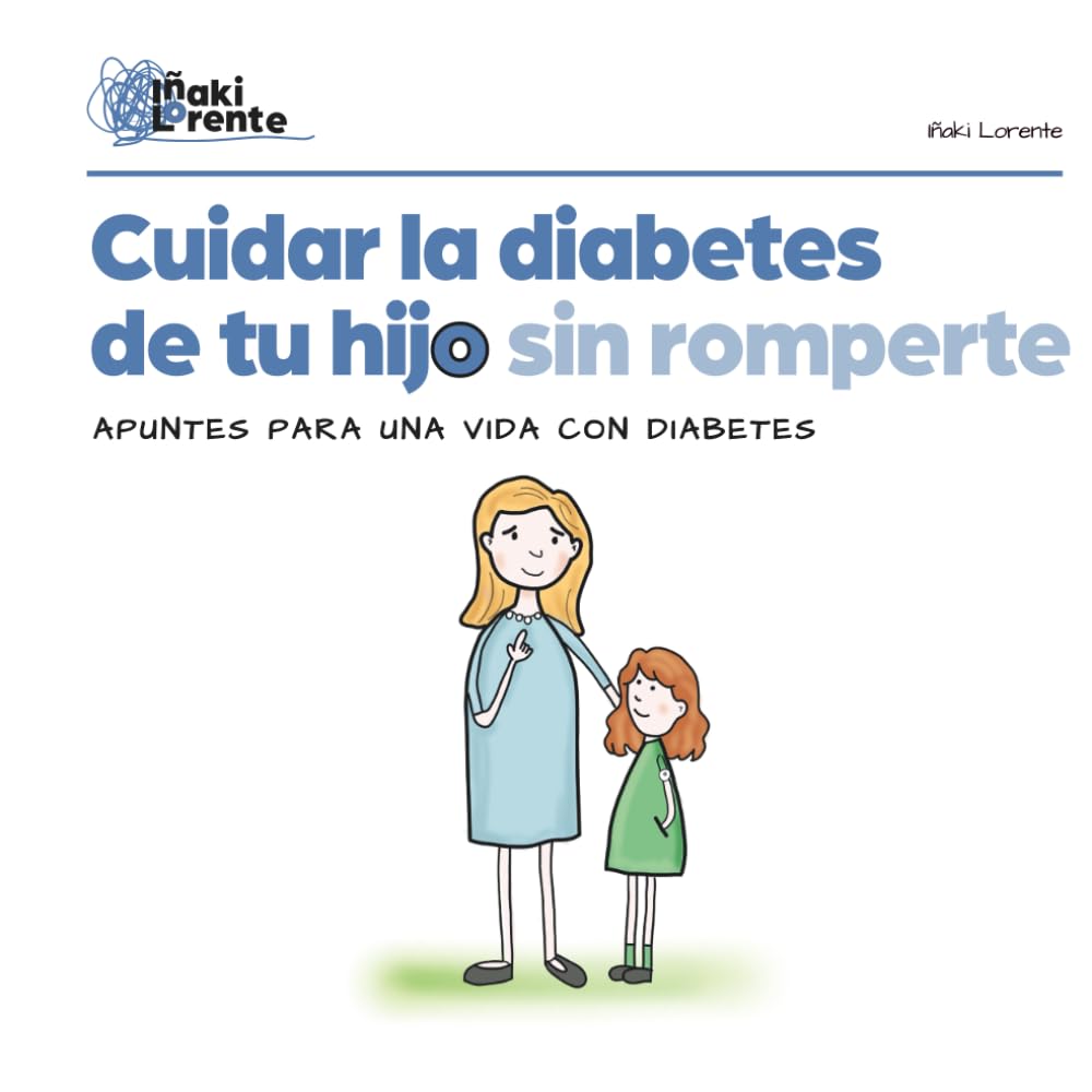 Cuidar la diabetes de tu hijo sin romperte: Apuntes para una vida con diabetes