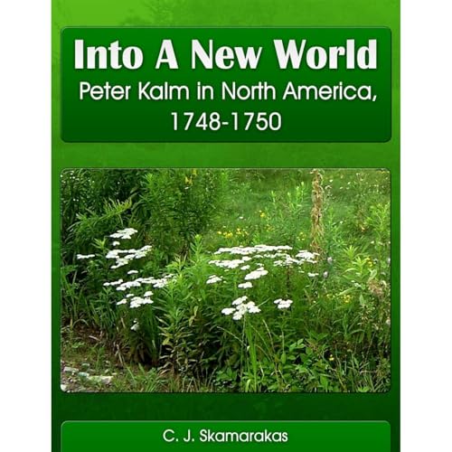 Into A New World: Peter Kalm in North America, 1748-1750 by C.J. Skamarakas episode artwork