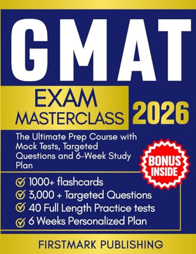 GMAT Exam Masterclass: The Ultimate Prep Course with Mock Tests, Targeted Questions, and 6-Week Study Plan
