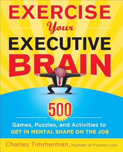 Compare Textbook Prices for Exercise Your Executive Brain 1 Edition ISBN 9780071752251 by Timmerman, Charles