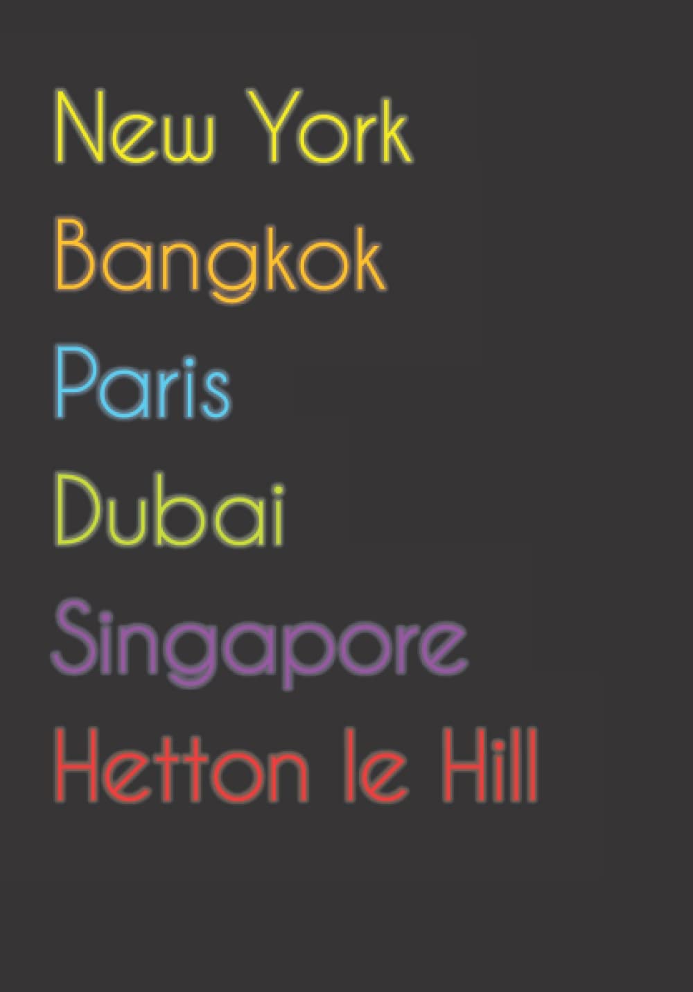 New York. Bangkok. Paris. Dubai. Singapore. Hetton le Hill.: Funny Notebook | Journal | Diary, 110 pages, A5, lined paper. For people loving Hetton le Hill.