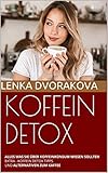 KOFFEIN DETOX: ALLES WAS SIE ÜBER KOFFEINKONSUM WISSEN SOLLTEN EXTRA - KOFFEIN DETOX TIPPS UND ALTERNATIVEN ZUM KAFFEE