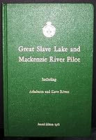 Great Slave Lake and Mackenzie River Pilot Including Athabasca and Slave Rivers B000NF31TE Book Cover