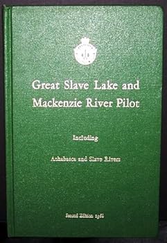 Hardcover Great Slave Lake and Mackenzie River Pilot Including Athabasca and Slave Rivers Book