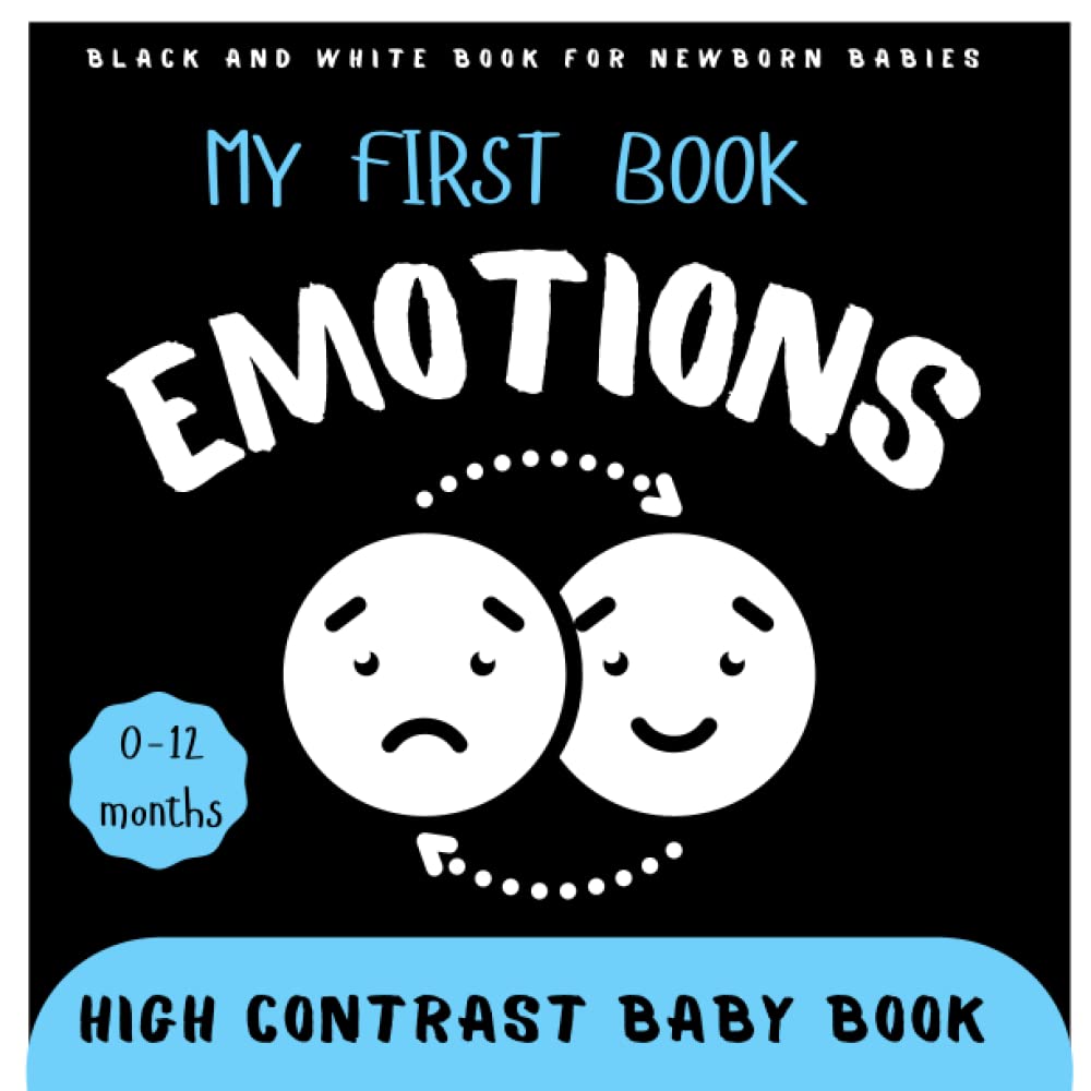 My First Book Emotions Baby High Contrast Book: Black And White Book For Newborns, Baby 0-12 or Toddlers | New Baby Gift Idea| Educational First Book| Infants Visual Stimulation