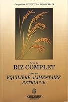 Avec Le Riz Complet Vers Un Equilibre Alimentaire Retrouve 2905030984 Book Cover