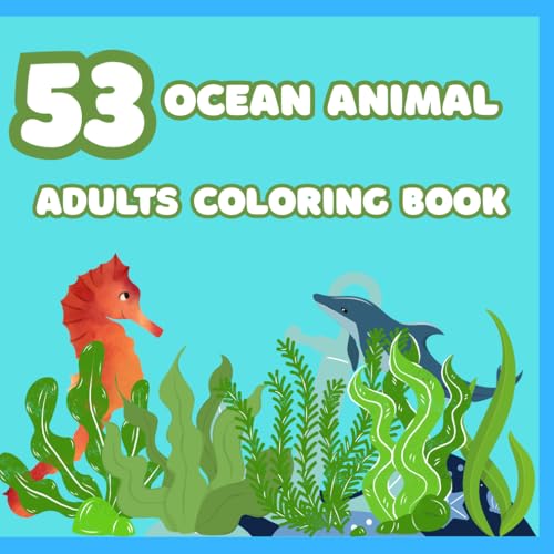 Ocean wonders: Marine animals coloring book for grown-ups: A relaxing coloring book featuring beautiful ocean creatures for stre