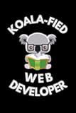 Koala Fied Web Developer: Funny Website Designer Notebook With Lined Pages, A Great Appreciation Gift Idea For Web Developers