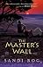 The Master's Wall (Iron & the Stone Book 1)