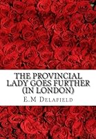 The Provincial Lady Goes Further (in London) 1517047064 Book Cover