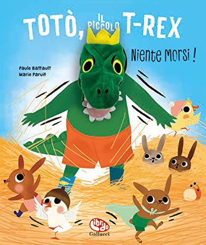 Totò, il piccolo t-rex. Niente morsi! Ediz. a color
