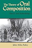 The Theory of Oral Composition: History and Methodology (Folkloristics)