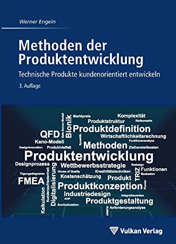 Methoden der Produktentwicklung: Technische Produkte kundenorientiert entwickeln