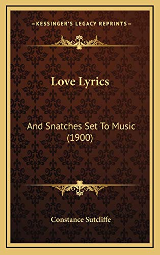 Love Lyrics: And Snatches Set To Music (1900)