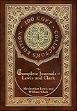 The Complete Journals of Lewis and Clark (100 Copy Collector's Edition)