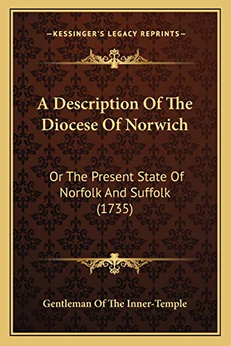 A Description Of The Diocese Of Norwich: Or The Present State Of Norfolk And Suffolk (1735)